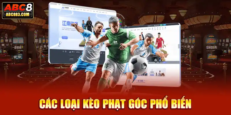 Các loại kèo phạt góc phổ biến