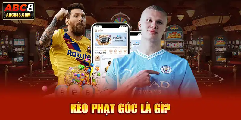 Kèo phạt góc là gì?