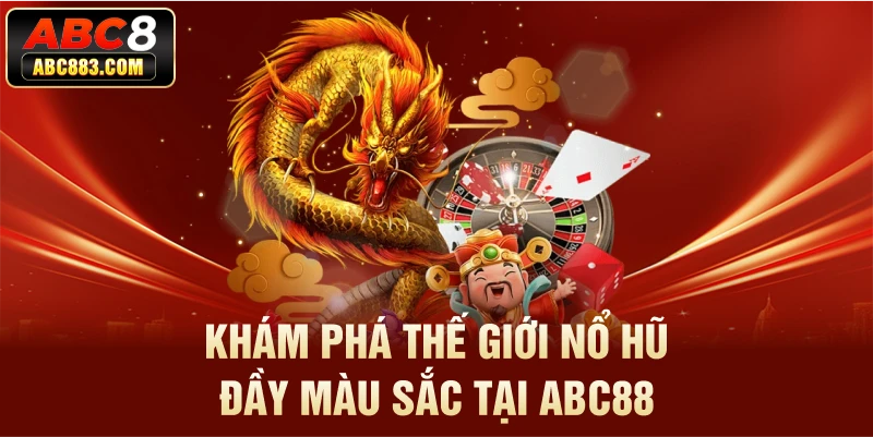 Khám phá thế giới nổ hũ đầy màu sắc