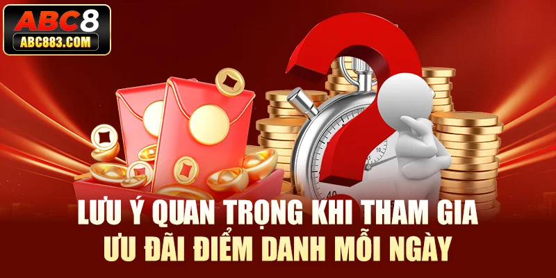 Lưu ý quan trọng khi tham gia ưu đãi điểm danh mỗi ngày