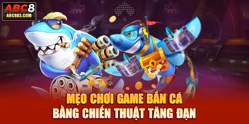 mẹo chơi game bắn cá