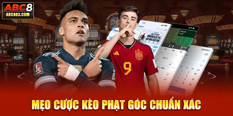 Mẹo cược kèo phạt góc chuẩn xác