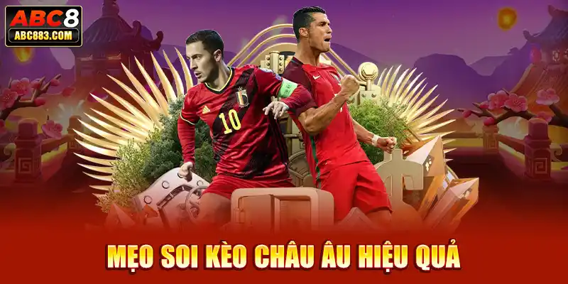 Mẹo soi kèo Châu Âu hiệu quả