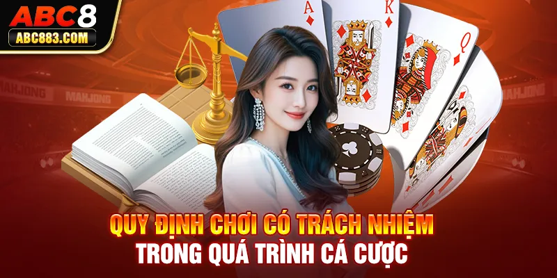 Quy định chơi có trách nhiệm trong quá trình cá cược