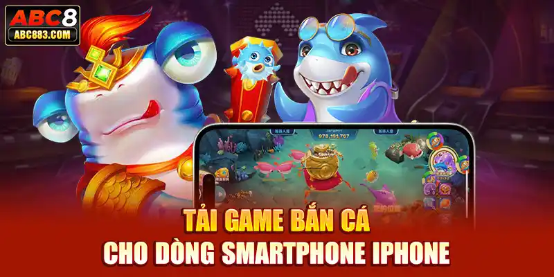 Tải game bắn cá cho dòng Smartphone iPhone